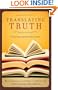 Translating Truth: The Case for Essentially Literal Bible Translation