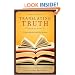Translating Truth: The Case for Essentially Literal Bible Translation