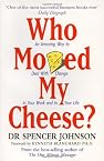 Who Moved My Cheese?: An A-Mazing Way to Deal with Change in Your Work and in Your Life