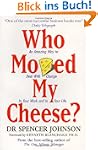 Who Moved My Cheese? An Amazing Way t...