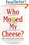 Who Moved My Cheese?: An A-Mazing Way...