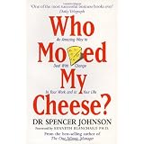 Who Moved My Cheese?: An A-Mazing Way to Deal with Change in Your Work and in Your Lifepar Spencer Johnson