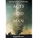 Acts of God and Man: Ruminations on Risk and Insurance (Columbia Business School Publishing)