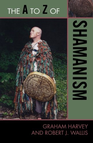The A to Z of Shamanism (The A to Z Guide Series), by Graham Harvey, Robert J. Wallis
