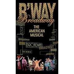 Broadway The American Musical PBS Series by Tim Breese, Richard Costas, Paul Daley, Teri DiGianfelice, and Rich DiMinno