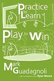 Practice to Learn, Play to Win