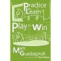 Practice to Learn, Play to Win