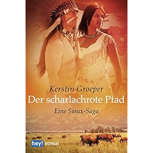 Der scharlachrote Pfad: Eine Sioux-Saga