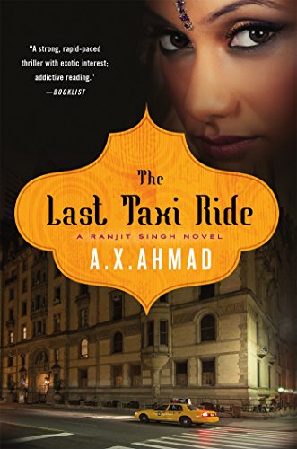 The Last Taxi Ride: A Ranjit Singh Novel, by A. X. Ahmad