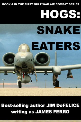 Hogs #4:Snake Eaters (Jim DeFelice's HOGS First Gulf War series)