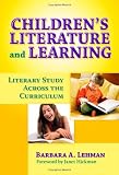 Childrens Literature and Learning: Literary Study Across the Curriculum (Language and Literacy) (Language and Literacy Series (Teachers College Pr)) ... (Teachers College Pr)) (Language & Literacy)
