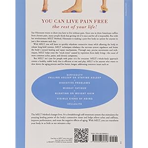 The MELT Method: A Breakthrough Self-Treatment System to Eliminate Chronic Pain, Erase the Signs of Aging, and Feel Fantastic in Just 10 Minutes a Day