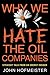 Why We Hate the Oil Companies: Straight Talk from an Energy Insider