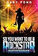 So You Want To Be A Rockstar Photographer: Exploding The Myth And Real World Guidance (Volume 1)