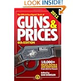 The Gun Digest Book of Guns & Prices 2011 (Official Gun Digest Book of Guns &... by Dan Shideler