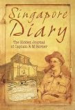 Review Spellmount Publishers Ltd  / Singapore Diary: The Hidden Journal of Captain R M Horner