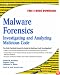 Malware Forensics: Investigating and Analyzing Malicious Code