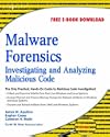 Malware Forensics: Investigating and Analyzing Malicious Code by Cameron H. Malin; Eoghan Casey; James M. Aquilina