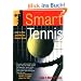 Smart Tennis: How to Play and Win the Mental Game (Smart Sport Series)