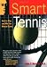 Smart Tennis: How to Play and Win the Mental Game (Smart Sport Series) by John F. Murray