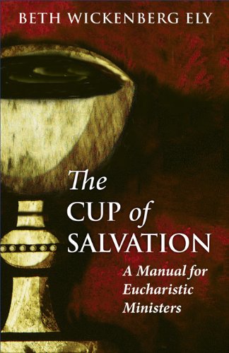 The Cup of Salvation: A Manual for Eucharistic Ministers