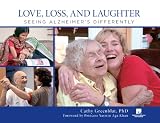 Love, Loss, and Laughter: Seeing Alzheimer's Differently