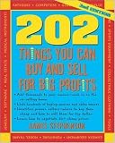 202 Things You Can Buy and Sell for Big Profits (202 Things You Can Buy & Sell for Big Profits)