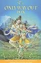 Only Way Out Is In: A Modern Day Yogi's Commentary on the Synergy of Ashtanga Yoga, Ayurveda, and Tantra