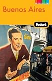 Fodor's Buenos Aires, 2nd Edition: With Side Trips to Gaucho Country, Iguazu, and Uruguay (Full-Color Gold Guides)