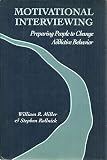 Motivational Interviewing: Preparing People to Change Addictive Behavior