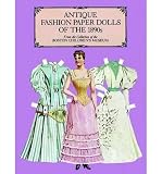 [(Antique Fashion Paper Dolls of the 1890s in Full Colour: From the Collection of the Boston Children's Museum )] [Author: Boston Children's Museum] [Feb-2000]