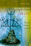 Searching for Africa in Brazil: Power and Tradition in Candomblé