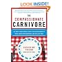 The Compassionate Carnivore: Or, How to Keep Animals Happy, Save Old MacDonald's Farm, Reduce Your Hoofprint, and Still Eat Meat