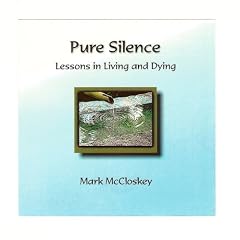 Pure Silence: Lessons in Living and Dying