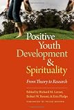 Positive Youth Development and Spirituality: From Theory to Research