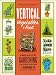 Vertical Vegetables and Fruit: Creative Gardening Techniques for Growing Up in Small Spaces Vertical Vegetables and Fruit: Creative Gardening Techniques for Growing Up in Small Spaces