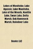 Lakes of Manitoba: Lake Agassiz, Lake Manitoba, Lake of the Woods, Nueltin Lake, Swan Lake, Delta Marsh, Oak Hammock Marsh, Reindeer Lake