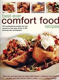 Best-ever Comfort Food Recipes: Feed the Souls and Heal the Heart with Classic, Traditional and Familiar Recipes Just Like Mother Used to Make - 130 Mouthwatering ... 465 Stunning Colour Photographs (Best-Ever)