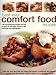 Best-ever Comfort Food Recipes: Feed the Souls and Heal the Heart with Classic, Traditional and Familiar Recipes Just Like Mother Used to Make - 130 Mouthwatering ... 465 Stunning Colour Photographs (Best-Ever)