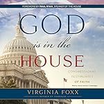 God Is in the House: Congressional Testimonies of Faith | Virginia Foxx