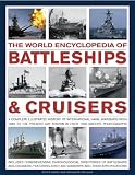 The World Encyclopedia of Battleships and Cruisers: The complete illustrated history of international naval warships from 1860 to the present day, shown in over 1200 archive photographs