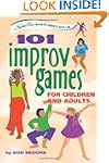 101 Improv Games for Children and Adu...