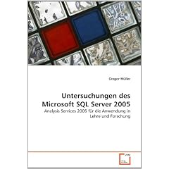 Untersuchungen des Microsoft SQL Server 2005: Analysis Services 2005 f�r die Anwendung in Lehre und Forschung