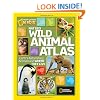 Nat Geo Wild Animal Atlas: Earth's Astonishing Animals and Where They Live (National Geographic Kids)