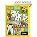Ng Wild Animal Atlas: Earth's Astonishing Animals and Where They Live (National Geographic Kids)