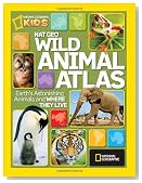 Nat Geo Wild Animal Atlas: Earth's Astonishing Animals and Where They Live (National Geographic Kids)