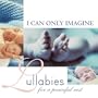 I Can Only Imagine: Lullabies for a Peaceful Rest