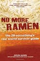 No More Ramen: The 20-Something's Real World Survival Guide: Straight Talk on Jobs, Money, Balance, Life, and More