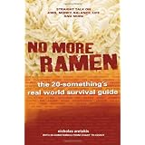 No More Ramen: The 20-Something's Real World Survival Guide: Straight Talk on Jobs, Money, Balance, Life, and More