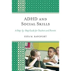 ADHD and Social Skills: A Step-by-Step Guide for Teachers and Parents